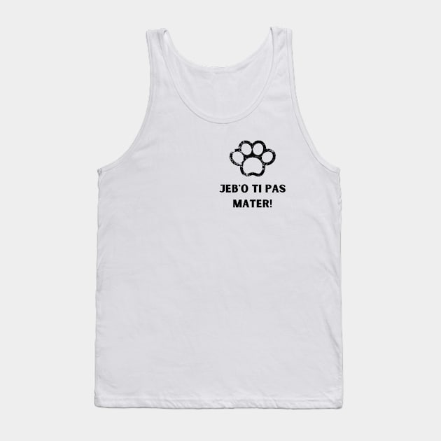 jebo ti pas mater Tank Top by ZdravieTees